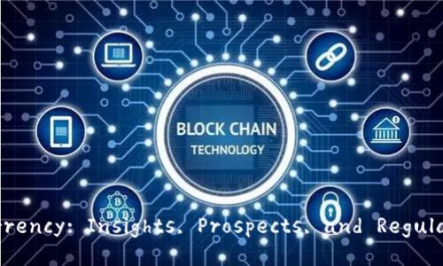 云南 virtual currency: Insights, Prospects, and Regulatory Framework